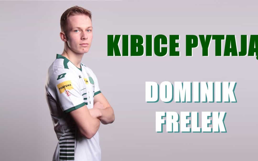 Kibice Pytają – Dominik Frelek (VIDEO)