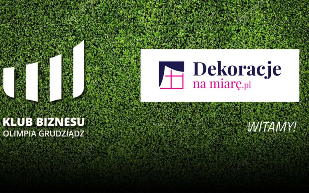Firma „Dekoracje na miarę” dołącza do grona sponsorów Olimpii Grudziądz!