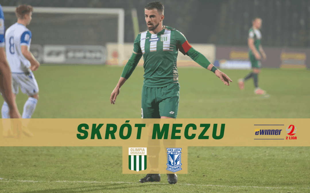 Olimpia Grudziądz – Lech II Poznań [SKRÓT MECZU]