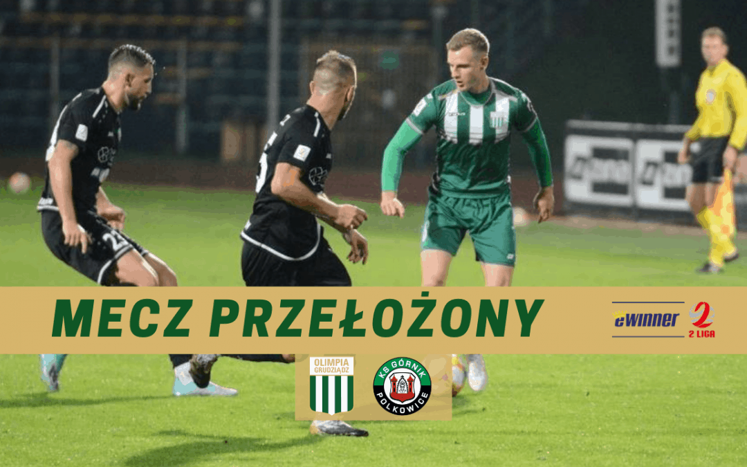 Górnik Polkowice – Olimpia Grudziądz – MECZ PRZEŁOŻONY