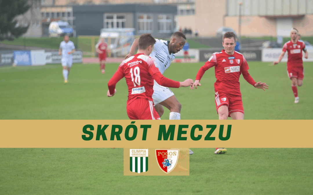 Olimpia Grudziądz – Pogoń Siedlce [SKRÓT MECZU]