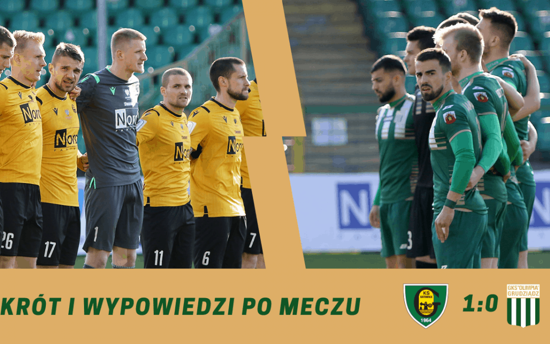 Skrót i wypowiedzi po meczu z GKS-em Katowice