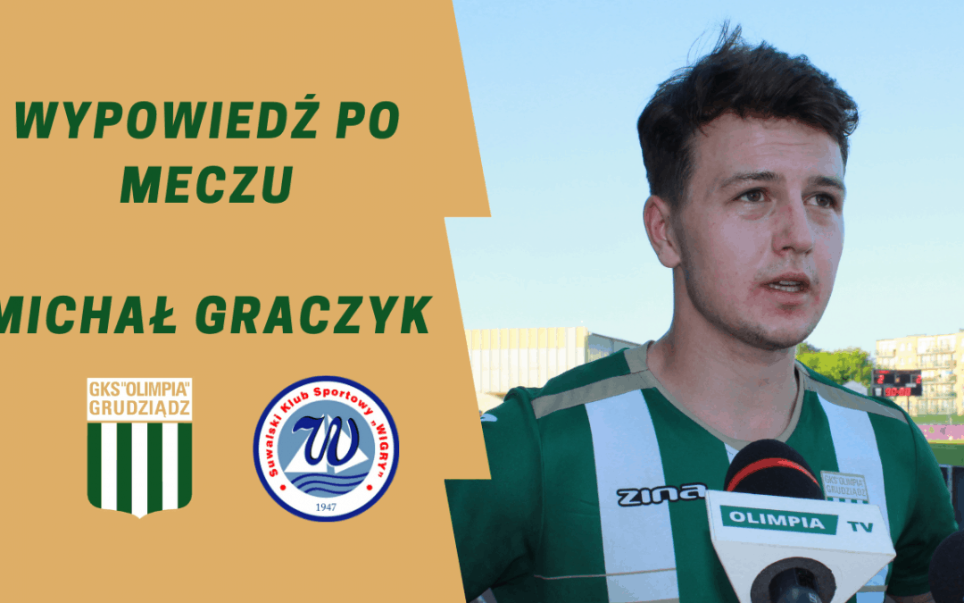 Wypowiedź po meczu z Wigrami Suwałki: Michał Graczyk
