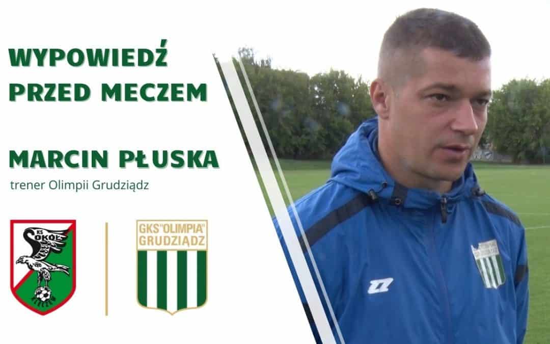 Wypowiedź trenera Marcina Płuski przed meczem z Sokołem Kleczew.