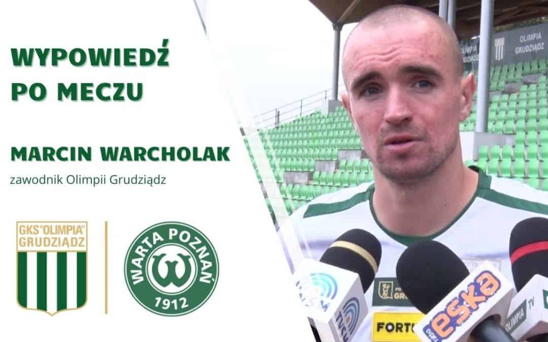 Wypowiedź Marcina Warcholaka po meczu z Wartą Poznań.
