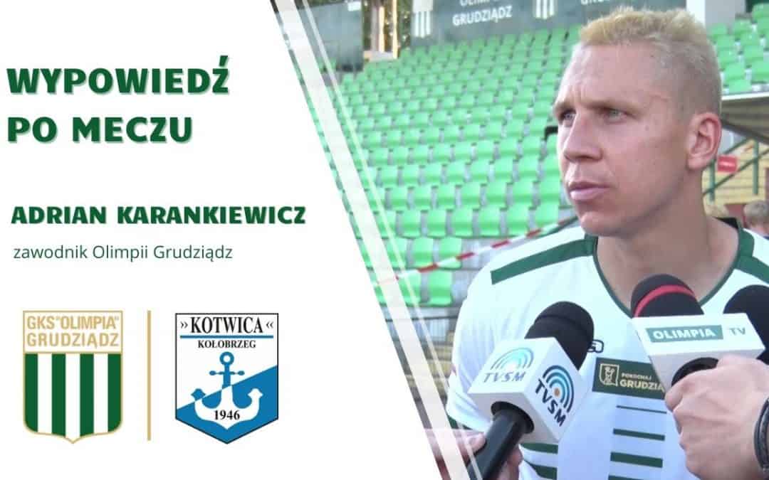 Wypowiedź Adriana Karankiewicza po meczu z Kotwicą Kołobrzeg.