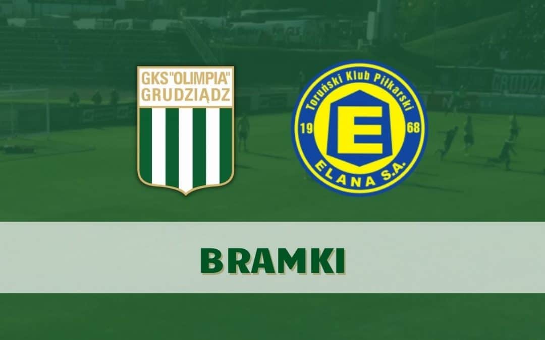 Olimpia Grudziądz – Elana Toruń [BRAMKI]