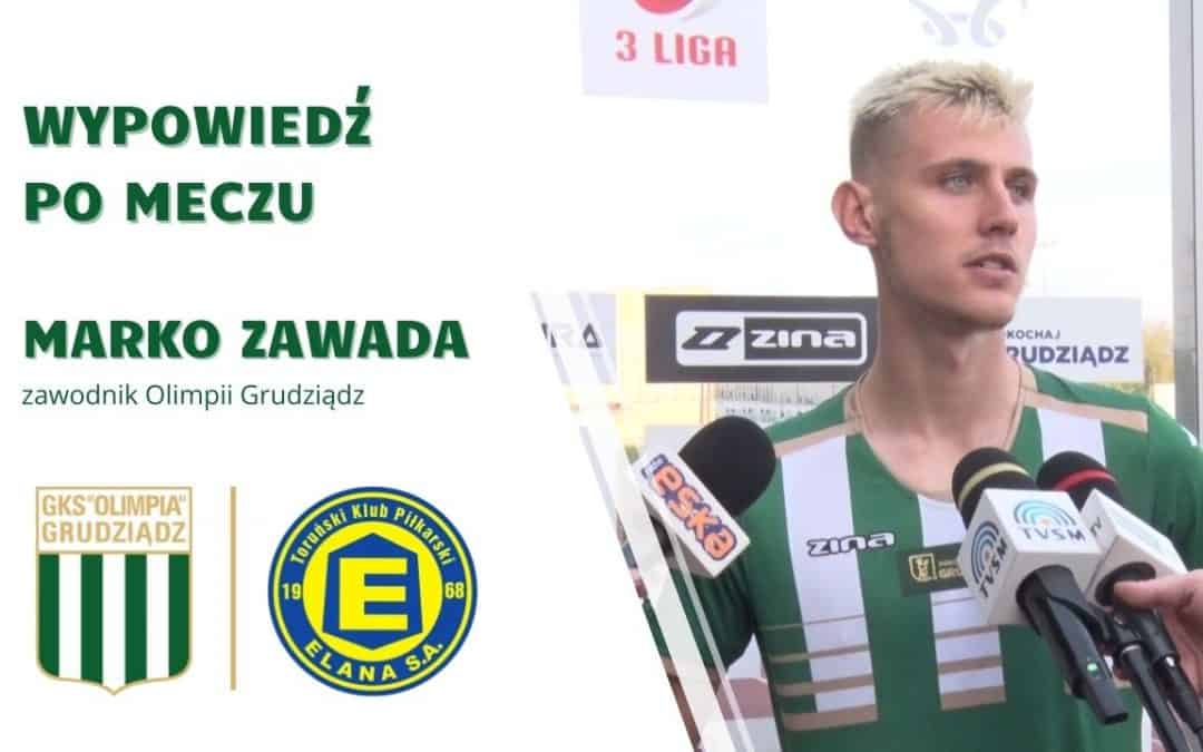 Marko Zawada po meczu z Elaną Toruń.