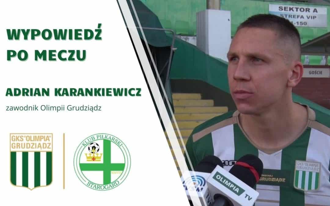 Wypowiedź Adriana Karankiewicza po meczu ze Starogardem Gdańskim.