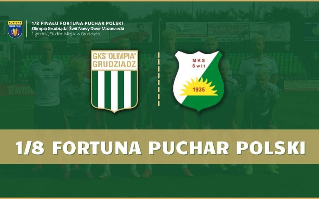 Świt Nowy Dwór Mazowiecki naszym rywalem w 1/8 finału Fortuna Pucharu Polski!
