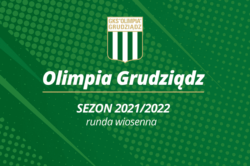 Prezentacja drużyny Olimpii Grudziądz – WIOSNA 2021/22!