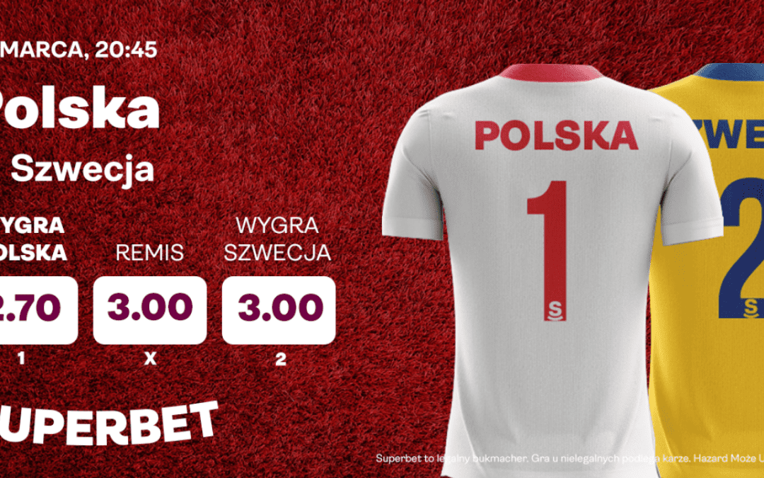 Wygrana Polski ze Szwecją = 300 złotych dla nowych użytkowników Superbet!