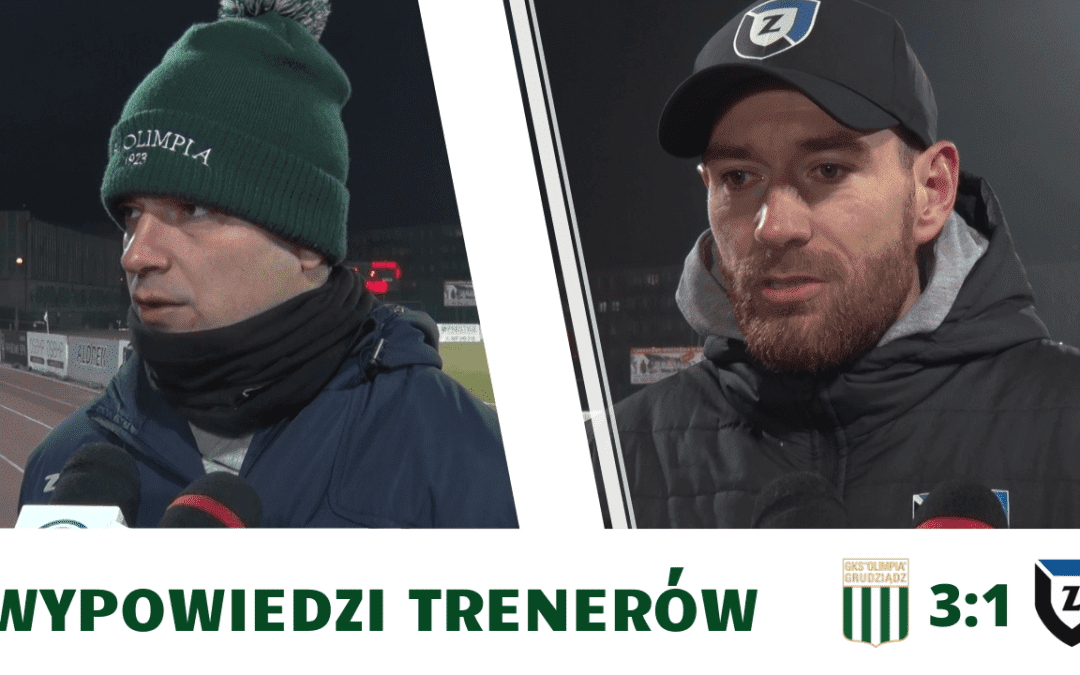 Wypowiedzi trenerów po meczu Olimpia Grudziądz – Zawisza Bydgoszcz
