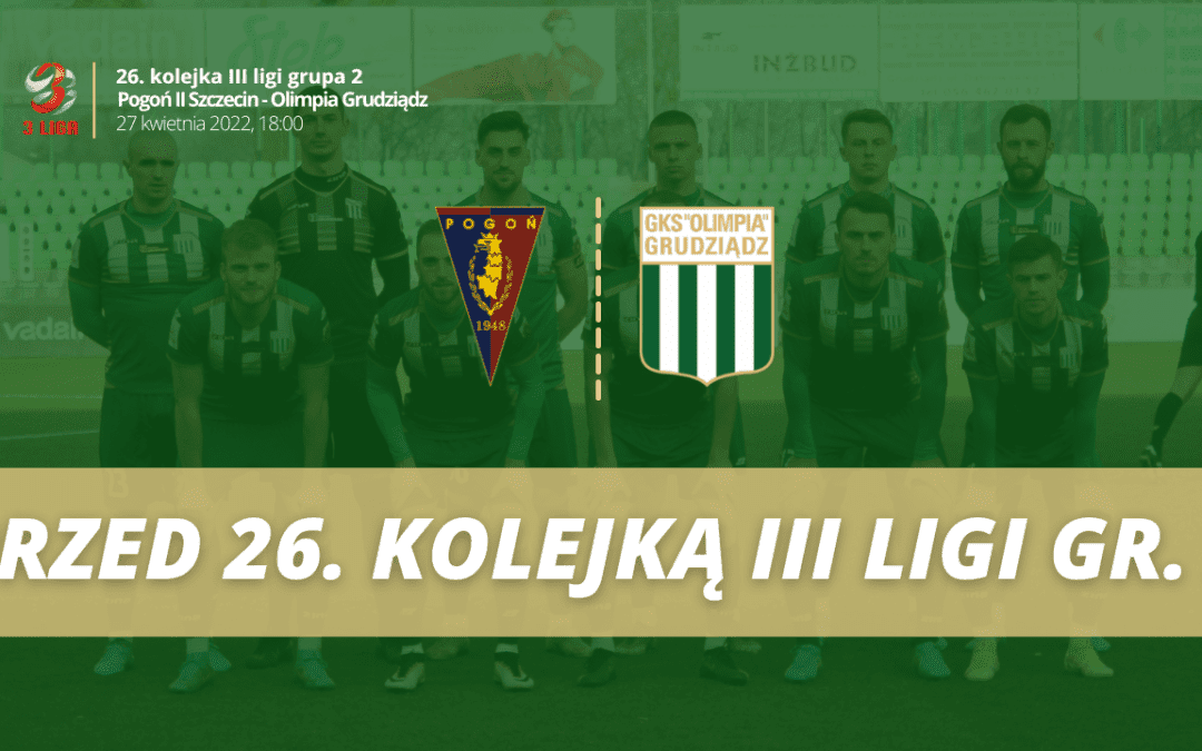 Kto, z kim i kiedy? Przed 26. kolejką III ligi gr. 2