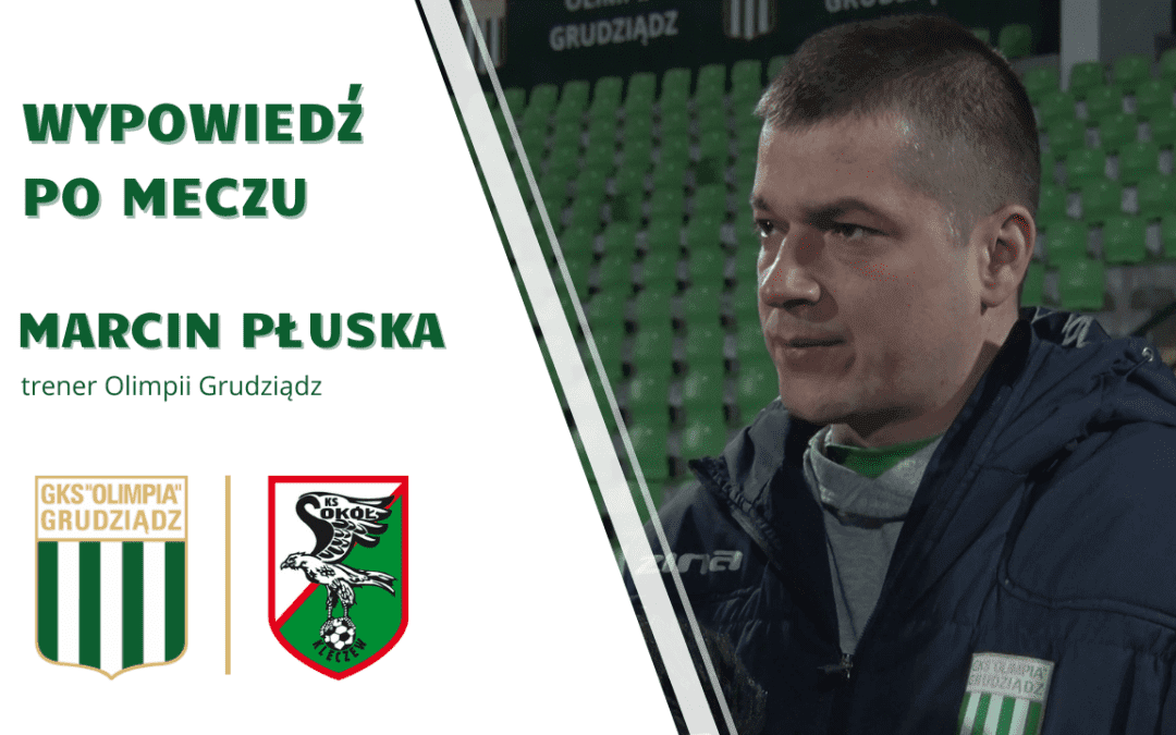 Wypowiedź trenera Marcina Płuski po meczu z Sokołem Kleczew