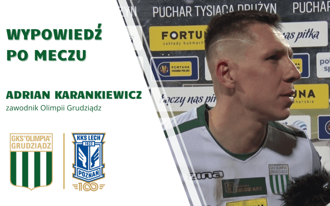 Wypowiedź Adriana Karankiewicza po meczu z Lechem Poznań