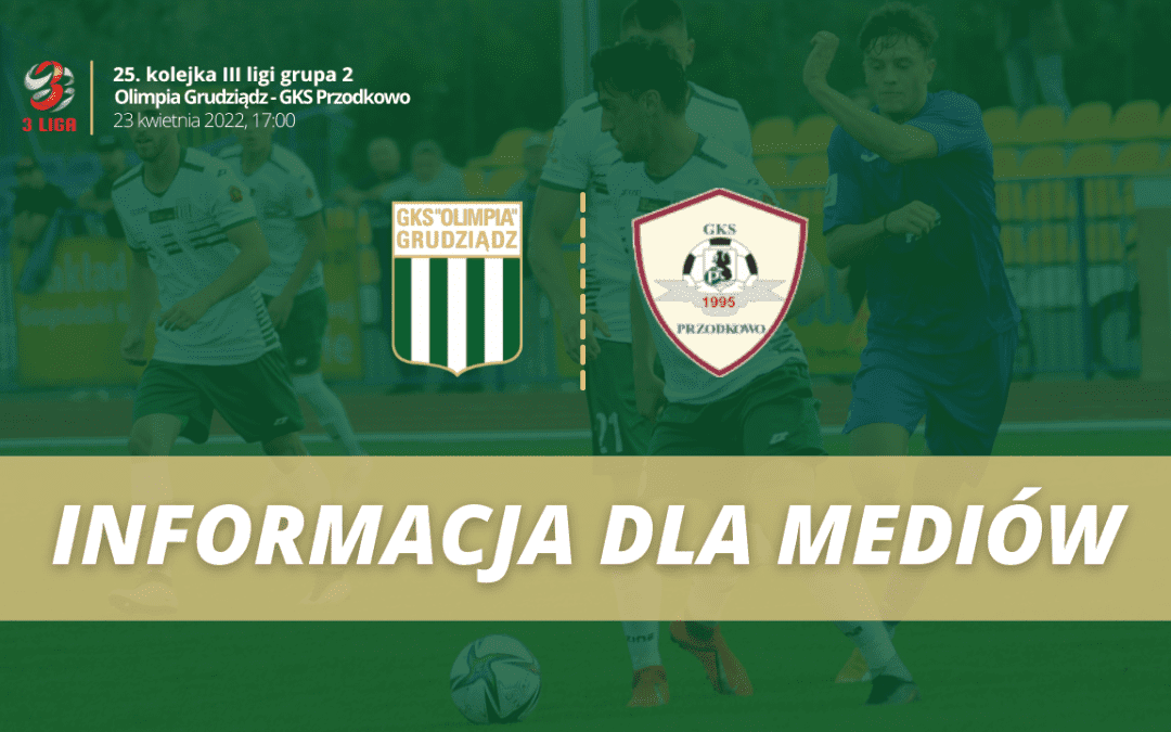 Akredytacje na mecz Olimpia Grudziądz – GKS Przodkowo