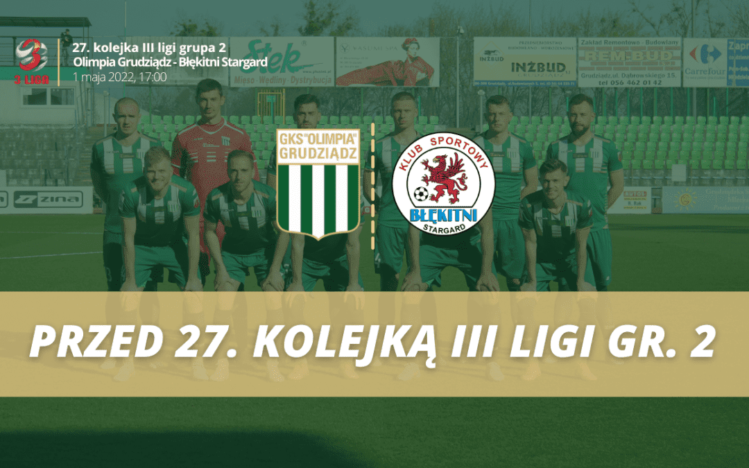 Kto, z kim i kiedy? Przed 27. kolejką III ligi gr. 2