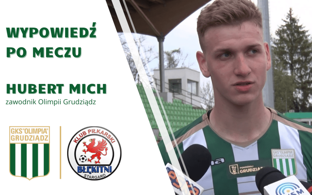 Wypowiedź Huberta Micha po meczu z Błękitnymi Stargard