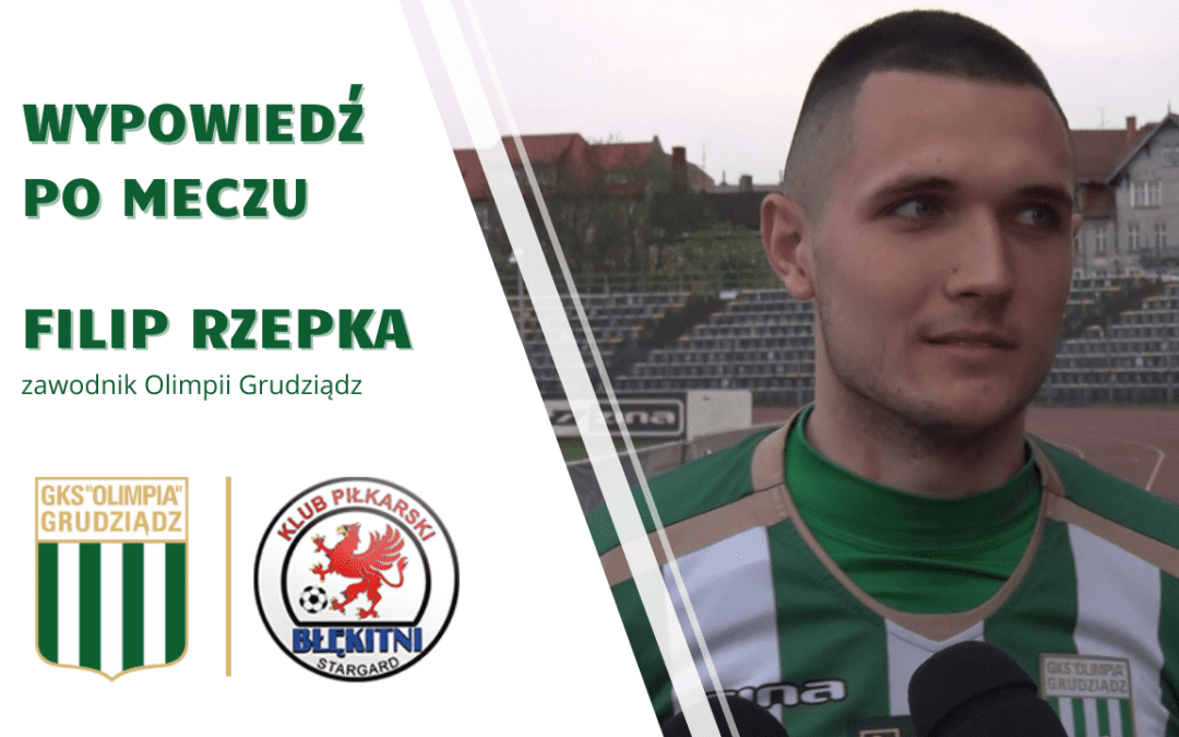 Wypowiedź Filipa Rzepki po meczu z Błękitnymi Stargard