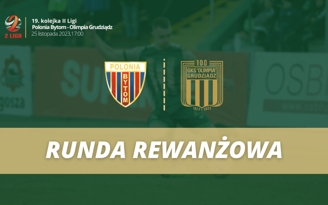 Sobotni, wyjazdowy mecz w Bytomiu. Kolejne spotkanie rundy rewanżowej!