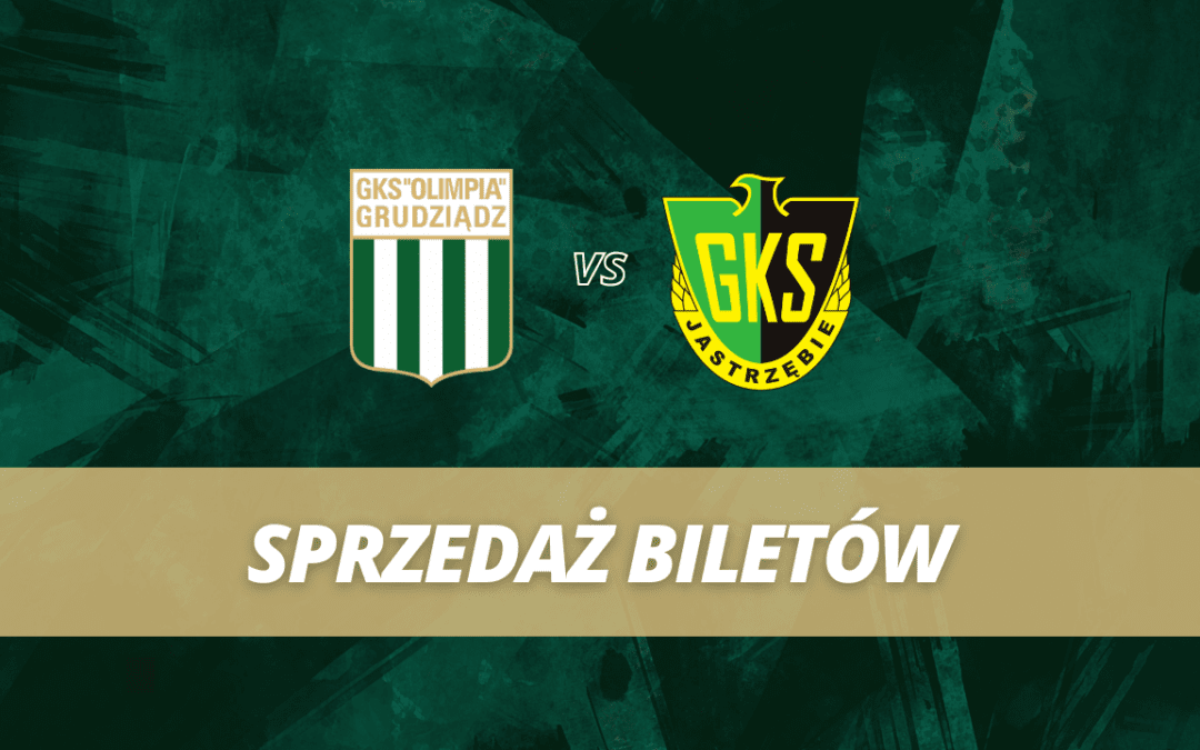 Sprzedaż biletów: Olimpia Grudziądz – GKS Jastrzębie!