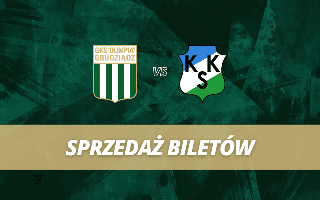 Sprzedaż biletów: Olimpia Grudziądz – KKS Kalisz!