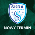 Nowy termin meczu ze Skrą Częstochowa!