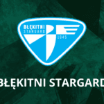Z Błękitnymi Stargard w barażach!