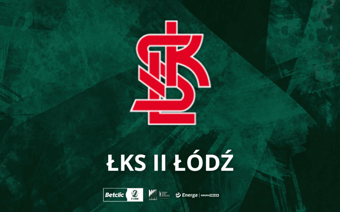 Nasz rywal – ŁKS II Łódź
