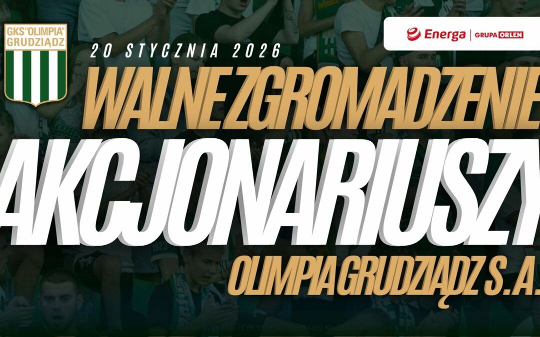 Nadzwyczajne Walne Zgromadzenie Akcjonariuszy Olimpia Grudziądz S.A.