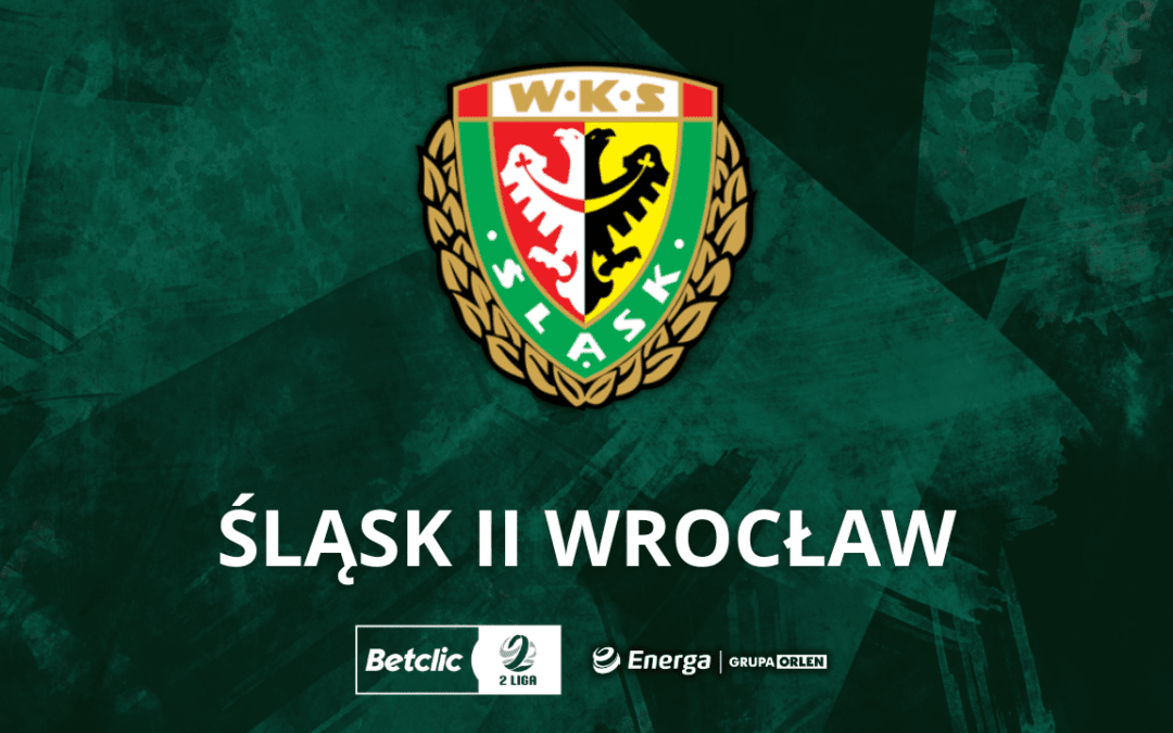 Nasz rywal – Śląsk II Wrocław